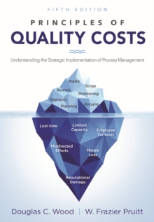 Principles of Quality Costs : Understanding the Strategic Implementation of Process Management