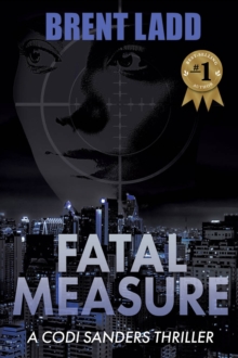 Fatal Measure : A Codi Sanders Thriller
