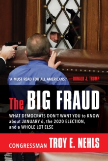Big Fraud: What Democrats Don't Want You to Know about January 6, the 2020 Election, and a Whole Lot Else