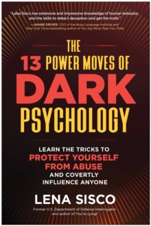 The 13 Power Moves of Dark Psychology : Learn the Tricks to Protect Yourself from Abuse and Covertly Influence Anyone