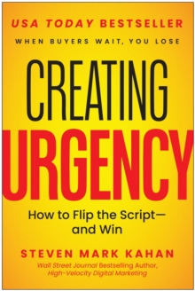 Creating Urgency : How to Flip the Script - and Win
