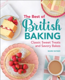 The Best of British Baking : Classic Sweet Treats and Savory Bakes