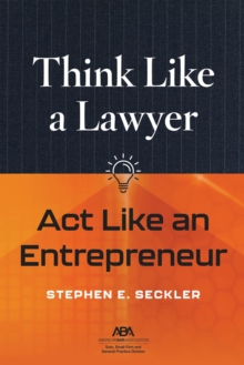 Think Like a Lawyer, Act Like an Entrepreneur