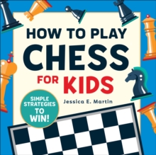 How to Play Chess for Kids : Simple Strategies to Win!
