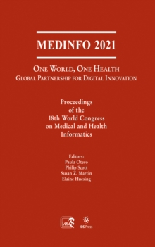 MEDINFO 2021: One World, One Health - Global Partnership for Digital Innovation : Proceedings of the 18th World Congress on Medical and Health Informatics