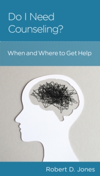 Do I Need Counseling? : When and Where to Get Help