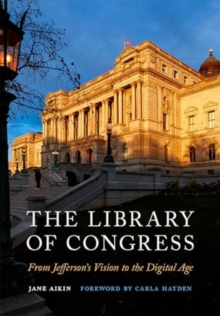 The Library of Congress : From Jefferson's Vision to the Digital Age