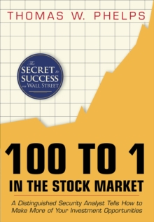 100 to 1 in the Stock Market : A Distinguished Security Analyst Tells How to Make More of Your Investment Opportunities