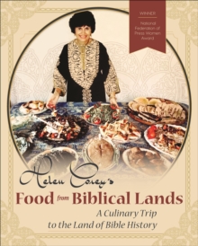 Helen Corey's Food from Biblical Lands : A Culinary Trip to the Land of Bible History