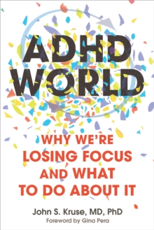 ADHD World : Why We're Losing Focus and What to Do About It