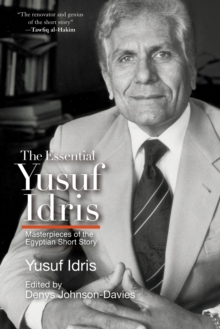 The Essential Yusuf Idris : Masterpieces of the Egyptian Short Story