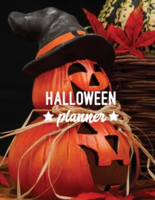 Halloween Planner : Plan Party, Costumes Design, Decorations, Trick or Treating, & School Classroom Parties, Writing Fall Bucket List, October Calendar, Gift, Journal Notebook, Book