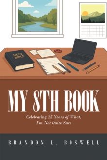 My 8th Book : Celebrating 25 Years of What, I'm Not Quite Sure