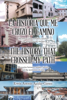 HISTORIA QUE ME CRUZO EL CAMINO / THE HISTORY THAT CROSSED MY PATH : Memorias entre estudios, familia y los territorios del tiempo / Memories between studies, family, and the territories of time Mem