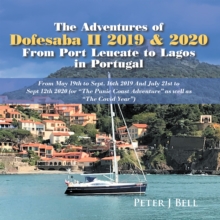 Adventures of Dofesaba Ii 2019 & 2020 from Port Leucate to Lagos in Portugal : From May 19Th to Sept. 16Th 2019 and July 21St to Sept 12Th 2020 (Or "The Punic Coast Adventure" as Well as "The Covid Y