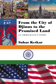 From the City of Djinns to the Promised Land : An Immigrant's Story