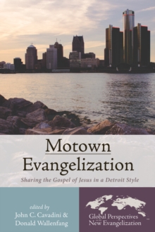 Motown Evangelization : Sharing the Gospel of Jesus in a Detroit Style