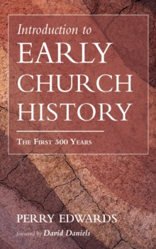 Introduction to Early Church History : The First 500 Years