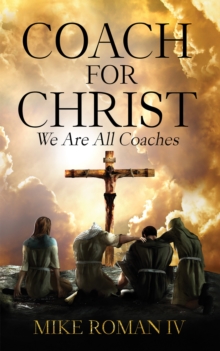 Coach for Christ : We Are All Coaches
