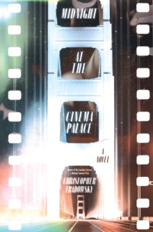 Midnight at the Cinema Palace : A Novel