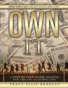 Own It: Only You Can Create Your Own Life