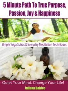 Simple Yoga Sutras & Yoga Workouts For Home - 4 In 1: 5 Minute Path : True Purpose, Passion, Joy & Happiness