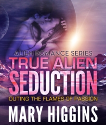 True Alien Seduction : Outing the Flames of Passion