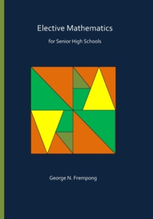 Elective Mathematics for Senior High Schools: George N Frempong ...