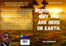 REDISCOVER WHY YOU ARE HERE ON EARTH