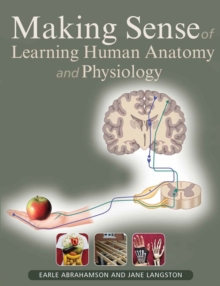 Making Sense of Human Anatomy and Physiology : A Learner-Friendly Approach