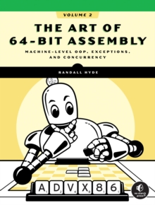 The Art of 64-Bit Assembly, Volume 2 : Machine-Level OOP, Exceptions, and Concurrency