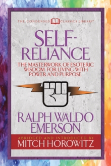 Self-Reliance (Condensed Classics) : The Unparalleled Vision of Personal Power from America's Greatest Transcendental Philosopher