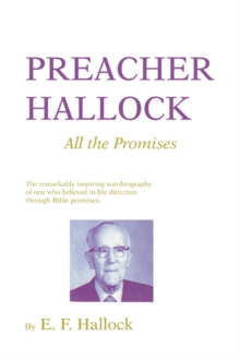 Preacher Hallock : All the Promises: The Remarkably inspiring autobiography of one who believed in life direction through Bible promises