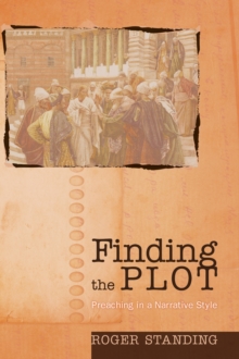Finding the Plot : Preaching in a Narrative Style
