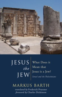 Jesus the Jew : What Does it Mean that Jesus is a Jew? Israel and the Palestinians