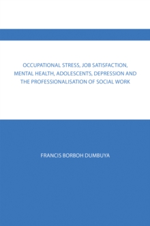 Occupational Stress, Job Satisfaction, Mental Health, Adolescents, Depression and the Professionalisation of Social Work
