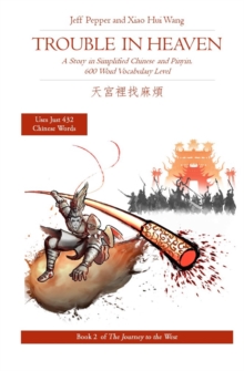 Trouble in Heaven: A Story in Simplified Chinese and Pinyin, 600 Word Vocabulary Level : Journey to the West, #2