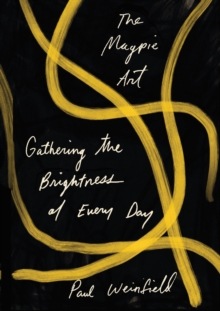 The Magpie Art : Gathering the Brightness of Every Day