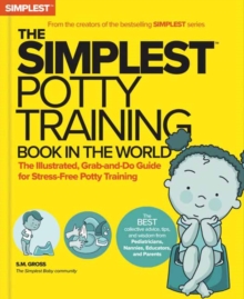 The Simplest Potty-Training Book in the World : You Got This! The Illustrated, Grab-and-Do Guide for Stress-Free Potty Success