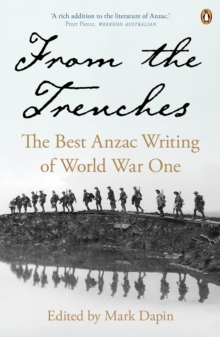 From the Trenches : The Best Anzac Writing of World War One