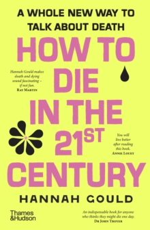 How to Die in the 21st Century : A whole new way to talk about death