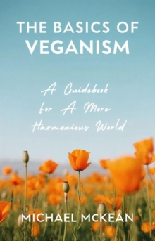 Basics Of Veganism : The Vegan Revolution, #1