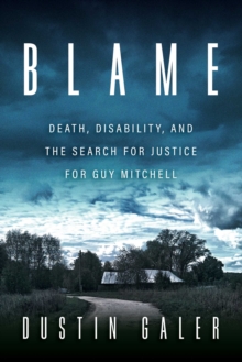 Blame : Death, Disability, and the Search for Justice for Guy Mitchell