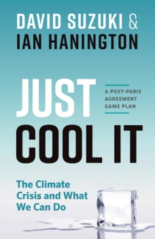 Just Cool It! : The Climate Crisis and What We Can Do - A Post-Paris Agreement Game Plan