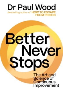 Better Never Stops : Perfect for fans of Habits of High Performers and Atomic Habits