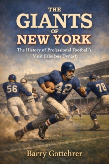 The Giants Of New York The History Of Professional Football's Most Fabulous Dynasty