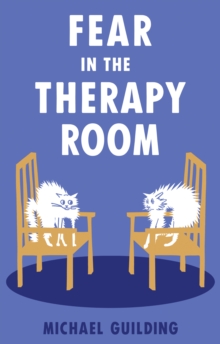 Fear in the Therapy Room : A survival guide for working with complex trauma