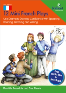 12 Mini French Plays : Use Drama to Develop Confidence with Speaking, Reading, Listening and Writing