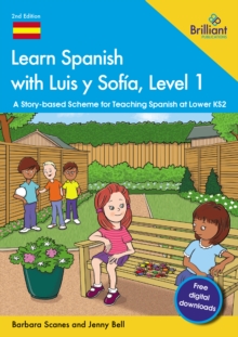 Learn Spanish with Luis y Sofia, Level 1 : A Story-based Scheme for Teaching Spanish at Lower KS2