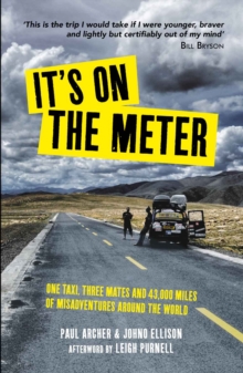 It's on the Meter : One Taxi, Three Mates and 43,000 Miles of Misadventures around the World